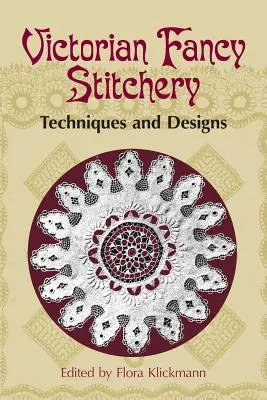 Victorian Fancy Stitchery: Tehnici și modele - Victorian Fancy Stitchery: Techniques & Designs