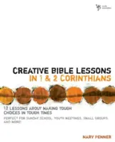 Lecții biblice creative în 1 și 2 Corinteni: 12 lecții despre cum să faci alegeri dificile în vremuri grele (12 Lessons about Making Tough Choices in Tough Times) - Creative Bible Lessons in 1 and 2 Corinthians: 12 Lessons about Making Tough Choices in Tough Times