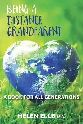 A fi bunic la distanță: O carte pentru TOATE generațiile - Being a Distance Grandparent: A Book for ALL Generations