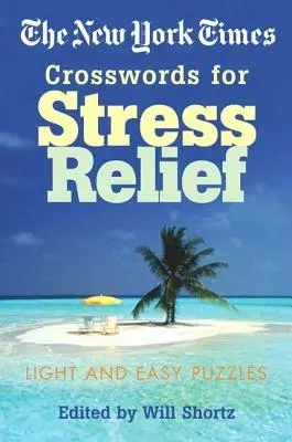 The New York Times Crosswords for Stress Relief: Puzzle-uri ușoare și ușoare - The New York Times Crosswords for Stress Relief: Light and Easy Puzzles