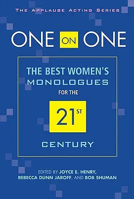 Unu la unu: Cele mai bune monologuri feminine pentru secolul XXI - One on One: The Best Women's Monologues for the 21st Century