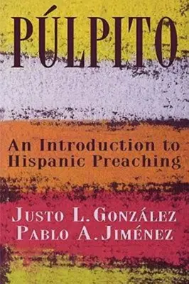 Plpito: O introducere în predicarea hispanică - Plpito: An Introduction to Hispanic Preaching