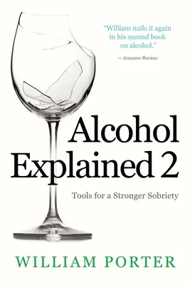 Alcoolul explicat 2: Instrumente pentru o sobrietate mai puternică - Alcohol Explained 2: Tools for a Stronger Sobriety