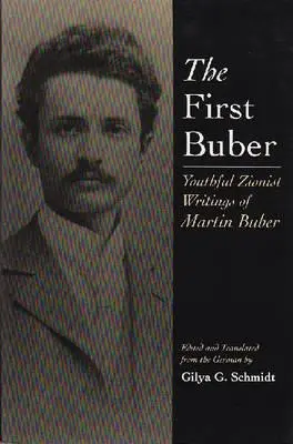 Primul Buber: Scrieri sioniste de tinerețe ale lui Martin Buber - The First Buber: Youthful Zionist Writings of Martin Buber