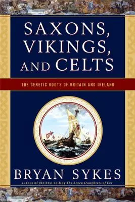 Saxoni, vikingi și celți: Rădăcinile genetice ale Marii Britanii și Irlandei - Saxons, Vikings, and Celts: The Genetic Roots of Britain and Ireland