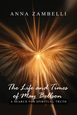 Viața și epoca lui May Bellson: O căutare a adevărului spiritual - The Life and Times of May Bellson: A Search for Spiritual Truth