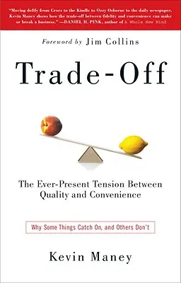 Trade-Off: De ce unele lucruri prind, iar altele nu - Trade-Off: Why Some Things Catch On, and Others Don't