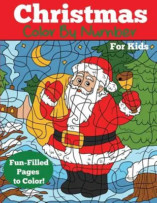 Christmas Color by Number pentru copii: Carte de colorat cu numere de Crăciun - Christmas Color by Number for Kids: Christmas Number Coloring Book