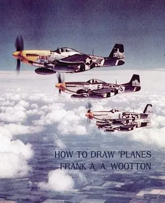 Cum să desenezi avioane (ediția retipărită din al Doilea Război Mondial) - How to Draw Planes (WWII-Era Reprint Edition)
