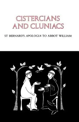 Cistercieni și cluniaci: Apologia Sfântului Bernard către abatele William - Cistercians and Cluniacs: St Bernard's Apologia to Abbot William