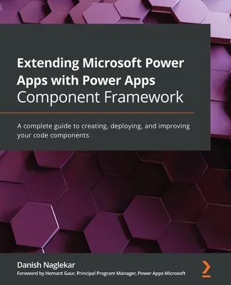 Extinderea Microsoft Power Apps cu Power Apps Component Framework: Un ghid complet pentru crearea, implementarea și îmbunătățirea componentelor codului dvs. - Extending Microsoft Power Apps with Power Apps Component Framework: A complete guide to creating, deploying, and improving your code components
