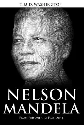 Nelson Mandela: De la prizonier la președinte, biografia lui Nelson Mandela - Nelson Mandela: From Prisoner to President, Biography of Nelson Mandela