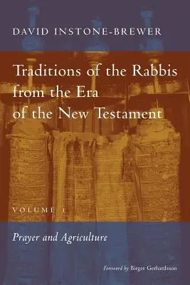 Tradițiile rabinilor din epoca Noului Testament, volumul 1: Rugăciune și agricultură - Traditions of the Rabbis from the Era of the New Testament, volume 1: Prayer and Agriculture