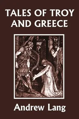 Povești din Troia și Grecia (Clasicii de ieri) - Tales of Troy and Greece (Yesterday's Classics)