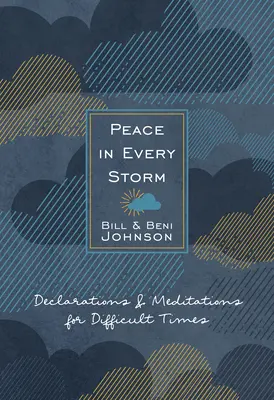 Pace în orice furtună: 52 de declarații și meditații pentru vremuri dificile - Peace in Every Storm: 52 Declarations & Meditations for Difficult Times