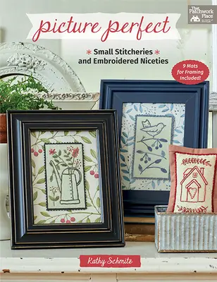 Imagine perfectă: Mici cusături și drăgălășenii brodate - Picture Perfect: Small Stitcheries and Embroidered Niceties
