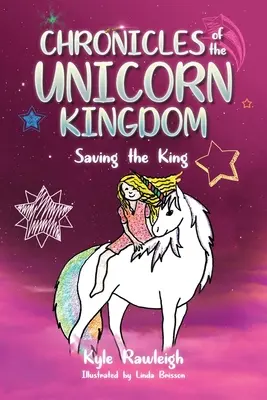 Cronicile Regatului Unicorn: Salvarea regelui - Chronicles of the Unicorn Kingdom: Saving the King