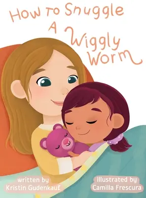 Cum să strângi în brațe un vierme zbârcit - How to Snuggle a Wiggly Worm