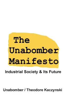Manifestul Unabomber: Societatea industrială și viitorul său - The Unabomber Manifesto: Industrial Society and Its Future