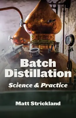 Batch Distillation: Știință și practică - Batch Distillation: Science and Practice