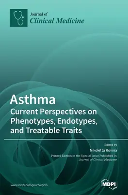 Asthma: Perspective actuale asupra fenotipurilor, endotipurilor și trăsăturilor tratabile - Asthma: Current Perspectives on Phenotypes, Endotypes, and Treatable Traits