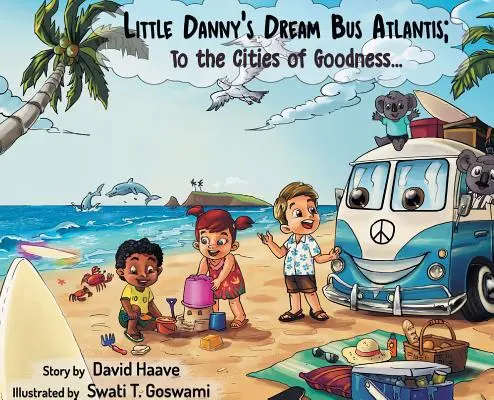 Autobuzul de vis Atlantis al micului Danny; Spre orașele bunătății! - Little Danny's Dream Bus Atlantis; To the Cities of Goodness!
