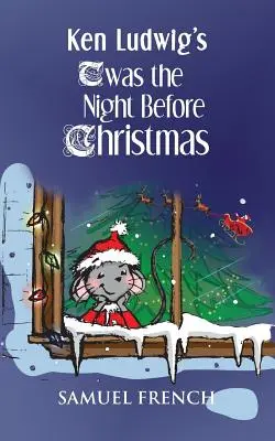 'twas the Night Before Christmas' de Ken Ludwig - Ken Ludwig's 'twas the Night Before Christmas