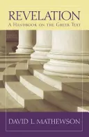 Apocalipsa: Un manual privind textul grecesc - Revelation: A Handbook on the Greek Text