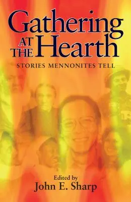 Adunarea la vatră: Poveștile pe care le spun menoniții - Gathering at the Hearth: Stories Mennonites Tell