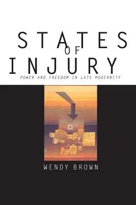 State of Injury: Putere și libertate în modernitatea târzie - States of Injury: Power and Freedom in Late Modernity