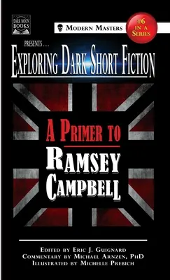 Explorarea ficțiunii scurte întunecate #6: Un abecedar pentru Ramsey Campbell - Exploring Dark Short Fiction #6: A Primer to Ramsey Campbell