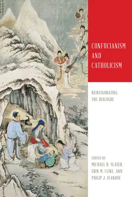 Confucianismul și catolicismul: Revigorarea dialogului - Confucianism and Catholicism: Reinvigorating the Dialogue