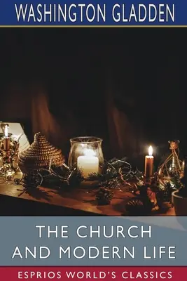 Biserica și viața modernă (Esprios Classics) - The Church and Modern Life (Esprios Classics)