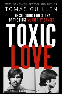 Toxic Love: Povestea adevărată șocantă a primei crime cauzate de cancer - Toxic Love: The Shocking True Story of the First Murder by Cancer