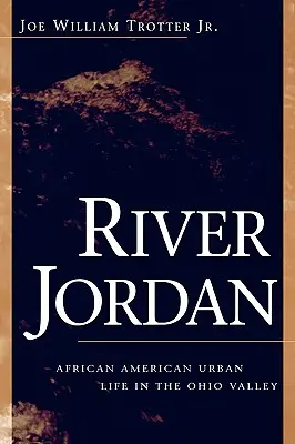 River Jordan: Viața urbană afro-americană în Valea Ohio - River Jordan: African American Urban Life in the Ohio Valley