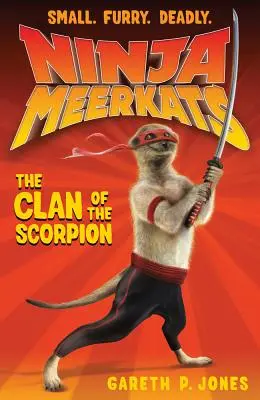 Ninja Meerkats (#1): Clanul Scorpionului (The Clan of the Scorpion) - Ninja Meerkats (#1): The Clan of the Scorpion