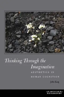 Gândirea prin imaginație: Estetica în cogniția umană - Thinking Through the Imagination: Aesthetics in Human Cognition