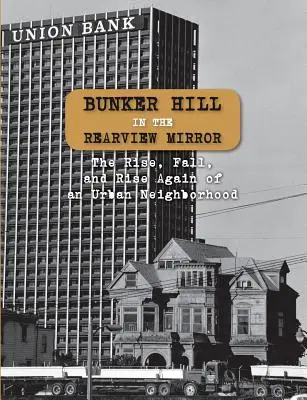 Bunker Hill în oglinda retrovizoare: Ascensiunea, căderea și renașterea unui cartier urban - Bunker Hill in the Rearview Mirror: The Rise, Fall, and Rise Again of an Urban Neighborhood