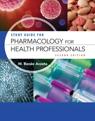 Ghid de studiu pentru Farmacologie pentru profesioniștii din domeniul sănătății - Study Guide for Pharmacology for Health Professionals