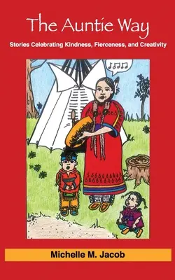The Auntie Way: Stories Celebrating Kindness, Fierceness, and Creativity (Povești care celebrează bunătatea, ferocitatea și creativitatea) - The Auntie Way: Stories Celebrating Kindness, Fierceness, and Creativity