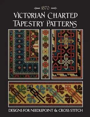 Victorian Charted Tapestry Patterns: Modele pentru Needlepoint & Cross Stitch - Victorian Charted Tapestry Patterns: Designs for Needlepoint & Cross Stitch