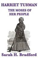 Harriet Tubman, Moise al poporului său - Harriet Tubman, the Moses of Her People