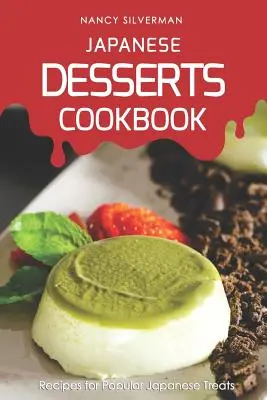 Carte de bucate cu deserturi japoneze: Rețete pentru dulciuri japoneze populare - Japanese Desserts Cookbook: Recipes for Popular Japanese Treats