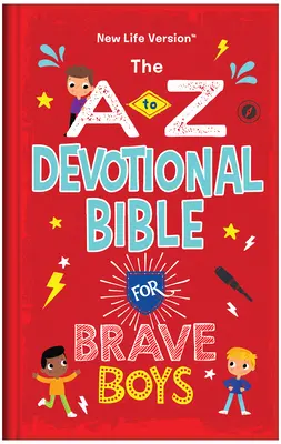 Biblia devoțională de la A la Z pentru băieți curajoși: Versiunea New Life - The A to Z Devotional Bible for Brave Boys: New Life Version