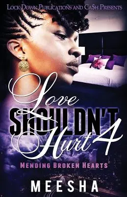 Dragostea nu ar trebui să doară 4: Repararea inimilor frânte - Love Shouldn't Hurt 4: Mending Broken Hearts