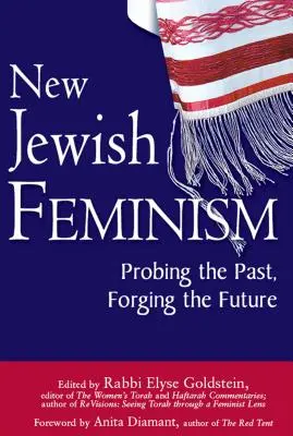 Noul feminism evreiesc: Cercetarea trecutului, forjarea viitorului - New Jewish Feminism: Probing the Past, Forging the Future