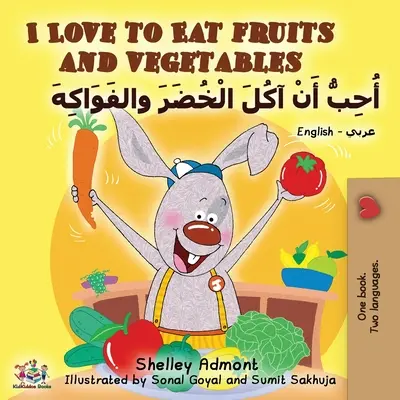 Iubesc să mănânc fructe și legume (Carte bilingvă engleză-arabă) - I Love to Eat Fruits and Vegetables (English Arabic Bilingual Book)