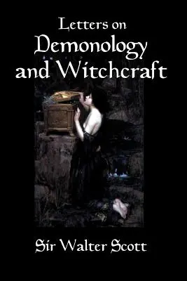 Scrisori despre demonologie și vrăjitorie: O istorie din secolul al XIX-lea a demonilor, demonologiei, vrăjitoriei, zânelor și fantomelor - Letters on Demonology and Witchcraft: A 19th century history of demons, demonology, witchcraft, faeries and ghosts