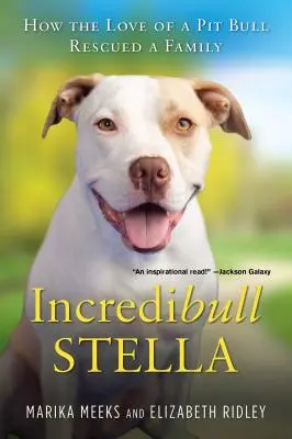 Incredibull Stella: Cum dragostea unui pitbull a salvat o familie - Incredibull Stella: How the Love of a Pit Bull Rescued a Family