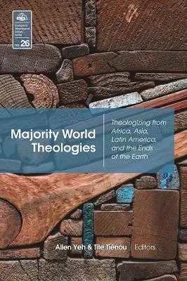 Majority World Theologies: Teologii din Africa, Asia, America Latină și de la capătul pământului - Majority World Theologies: Theologizing from Africa, Asia, Latin America, and the Ends of the Earth